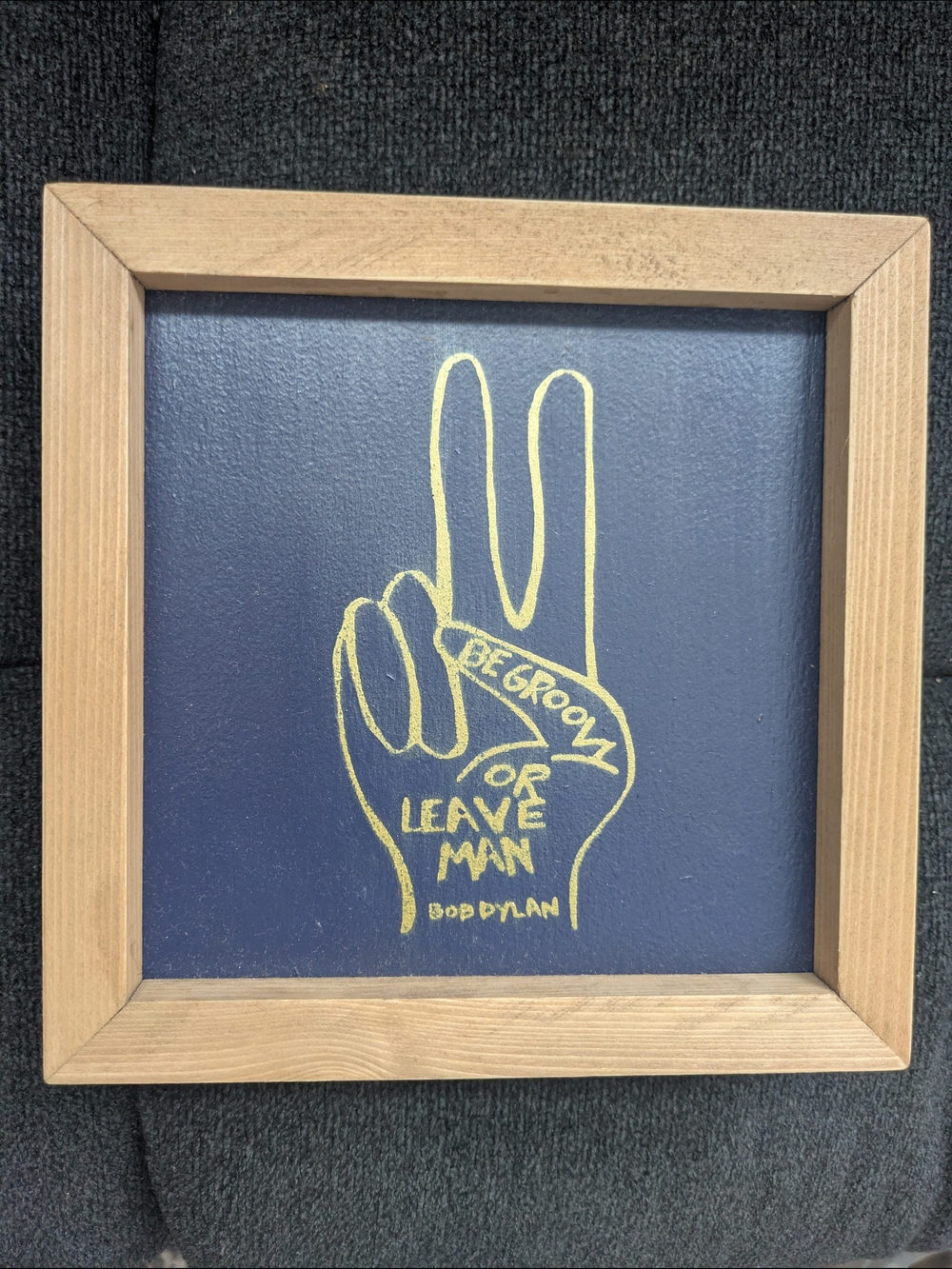 Be Groovy or Leave Man Navy Yellow Gold Hand Made Wood Frame Wall Art Bob Dylan